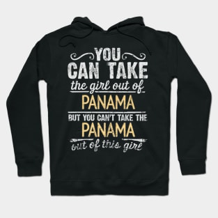 You Can Take The Girl Out Of Panama But You Cant Take The Panama Out Of The Girl - Gift for Panamanian With Roots From Panama Hoodie